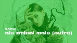 Ảnh thu nhỏ video nie zmieni mnie (outro)