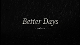 Ảnh thu nhỏ video Better Days