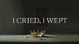Ảnh thu nhỏ video I Cried, I Wept