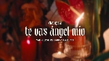 Ảnh thu nhỏ video Te Vas Ángel Mío (En Vivo)