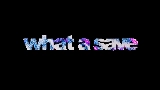 Ảnh thu nhỏ video What A Save