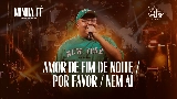 Ảnh thu nhỏ video Amor de Fim de Noite / Por Favor / Nem Aí - Ao Vivo