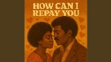 Ảnh thu nhỏ video How Can I Repay You