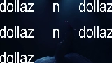 Ảnh thu nhỏ video dollaz n dollaz