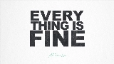 Ảnh thu nhỏ video Everything is Fine