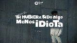 Ảnh thu nhỏ video Si hubiera sido algo menos idiota