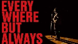 Ảnh thu nhỏ video Everywhere, But Always