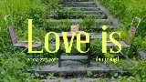 Ảnh thu nhỏ video Love is