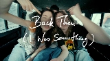 Ảnh thu nhỏ video Back Then (I Was Something)