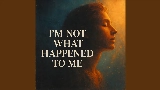 Ảnh thu nhỏ video I'm Not What Happened To Me