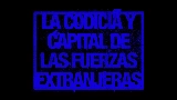 Ảnh thu nhỏ video La codicia y capital de las fuerzas extranjeras