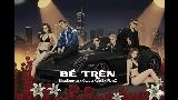 Ảnh thu nhỏ video BỀ TRÊN